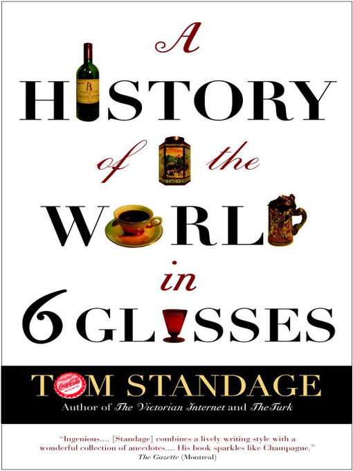 Title details for A History of the World in Six Glasses by Tom Standage - Available